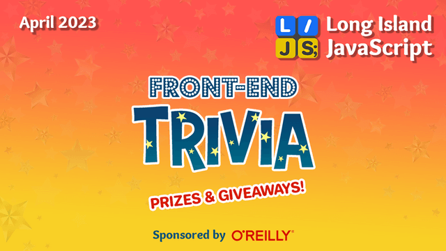 Front-End Trivia + Prizes 🏆 Sponsored by O’Reilly